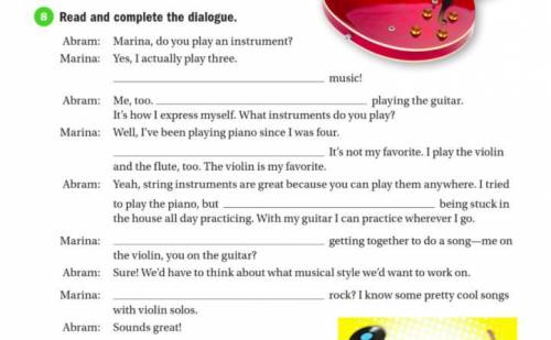 URGENTTTT Read and complete the dialogue.  Abram: Marina, do you play an instrument?  Marina: Yes,