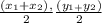 \frac{(x_1+x_2),}{2}\frac{(y_{1+}y_2)}{2}