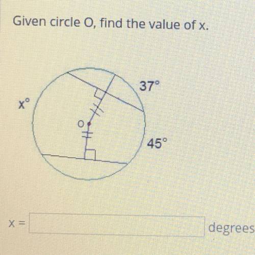 PLEASE HELP ME ASAP  Given circle O, find the value of x .