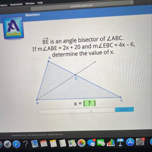 3 Acellus BE is an angle bisector of ZABC. If m ZABE = 2x + 20 and mZEBC = 4x - 6, determine the va