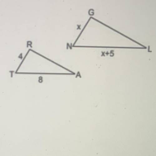 Given that triangle TRA ~ triangle NGL, find the value of x.  A. x=3.5 B. x=4 C. x=4.5 D. x=5