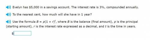 Correct answers only! To the nearest cent, how much will she have in 1 year? Use the formula B = p(