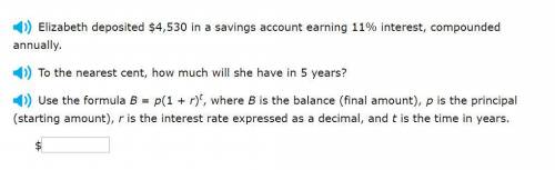 Correct answer only please! To the nearest cent, how much will she have in 5 years? Use the formula