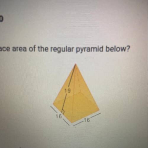 What is the surface area of the regular pyramid below? 19 16 02 02 A. 756 units2 B. 952 units2 C. 8