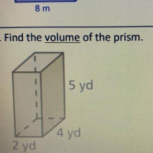 3. Find the volume of the prism. 5 yd 4 yd 2 yd