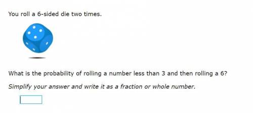 Please help!

You roll a 6-sided die two times.
What is the probability of rolling a number less t