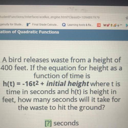 A bird releases waste from a height of

400 feet. If the equation for height as a
function of tim