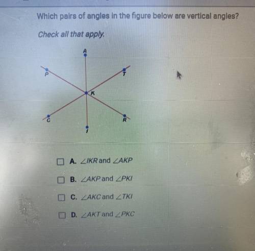 Which pairs of angles in the figure below are vertical angles?

Check all that apply.
K
R
A. ZIKR