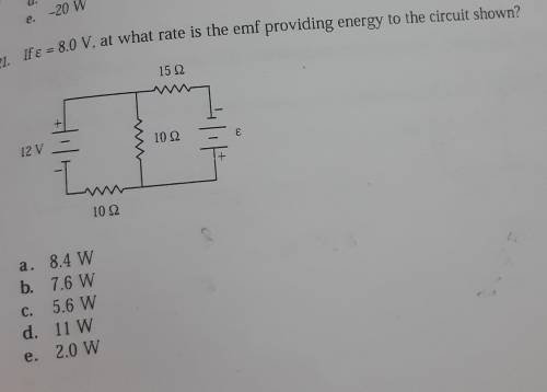 21. If € = 8.0 V, at what rate is the emf providing energy to the circuit shown?

15 210 2212 V+10