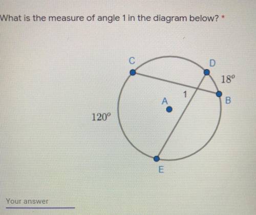 What is the measure of angle 1 in the diagram below?*
D
18°
A
B
120°
E