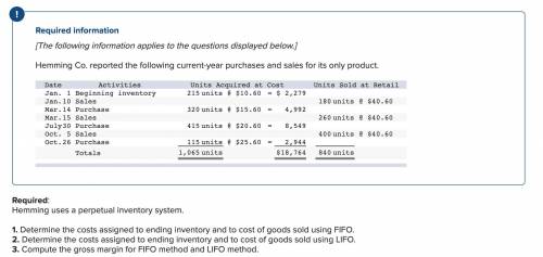 1. Determine the costs assigned to ending inventory and to cost of goods sold using FIFO.

2. Dete
