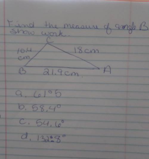 Find the measure of angle B. Show work please