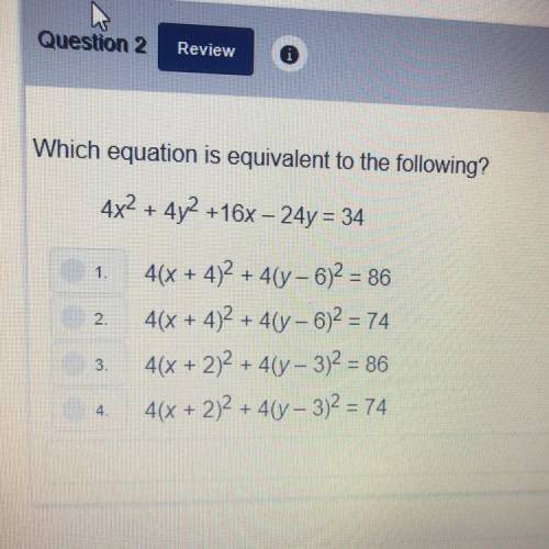 Which equation is equivalent to the following?

4x^2 + 4y^2 +16x – 24y = 34
Please answer it:(