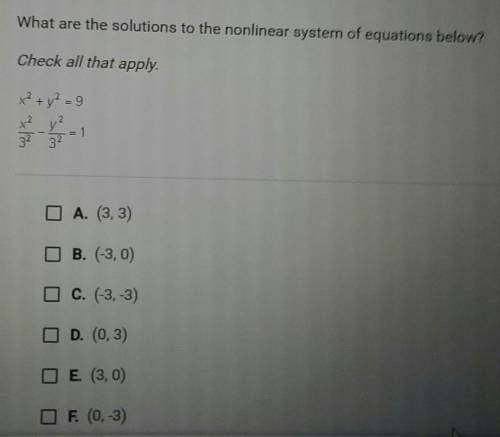 What are the solutions to the nonlinear system of equations below?

Check all that apply.x² + y² =