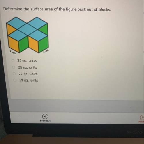 HELP ASAP!!

Determine the surface area of the figure built out of blocks.
A) 30 sq. Units
B) 26 s