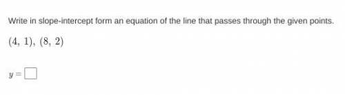 Write in slope-intercept form an equation of the line that passes through