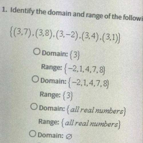 {(3,7),(3,8),(3,-2).(3,4),(3.1)}

O Domain: (3)
Range:{-2,1,4,7,8)
Domain: (-2,1,4,7,8}
Range: {3}
