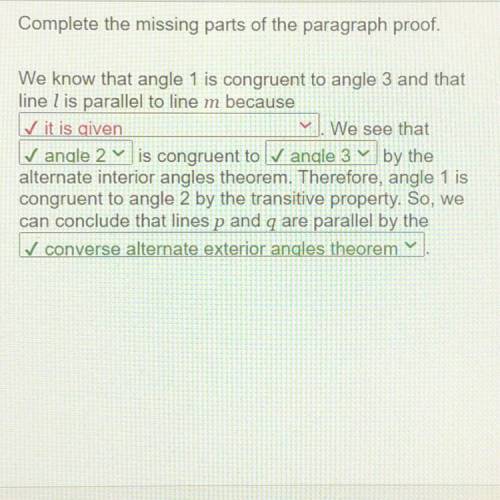 Complete the missing parts of the paragraph proof.

We know that angle 1 is congruent to angle 3 a