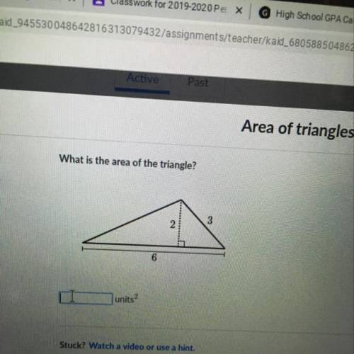 What is the area of the triangle?
3
2
6