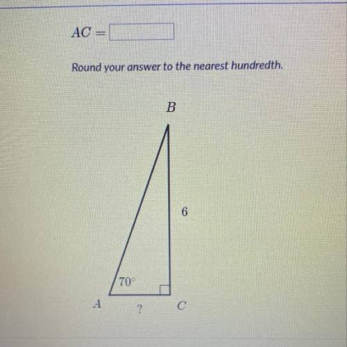AC =
Round your answer to the nearest hundredth.
B
6
70degrees
A
?
с