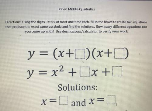 Help me plzz
Open middle quadratics