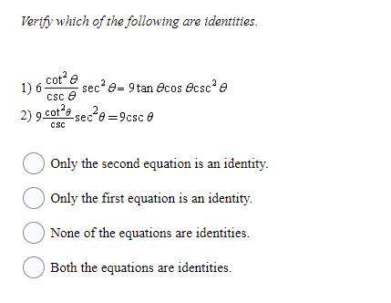 BRAINLIEST!!
1. Verify which of the following are identities.