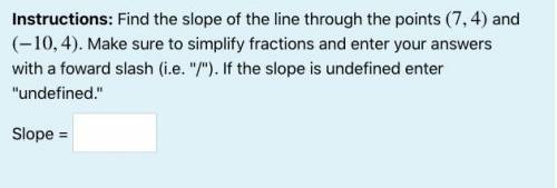 Find the slope of the line through the points (7,4) and (-10,4).