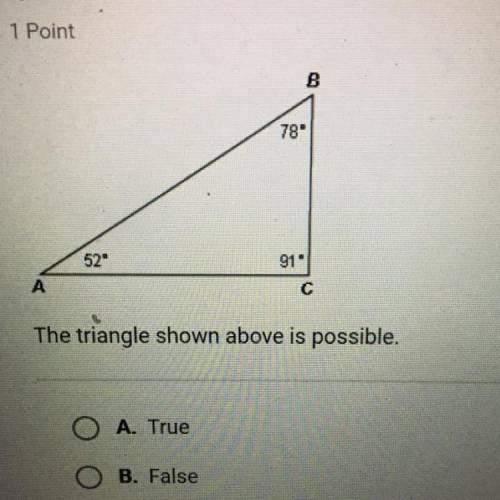 The triangle shown above is possible.
O A. True
B. False