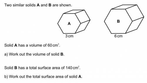 Two similar solids a and b are shown solid a has a volume of 60cm3