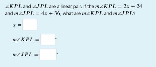 ∠ and ∠ are a linear pair. If the ∠=2+24 and ∠=4+36, what are ∠ and ∠?