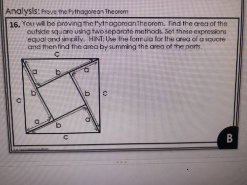 You will be proving the Pythagorean Theorem. Find the area of the outside square using two separate