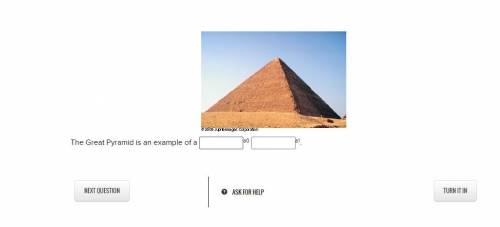 The Great Pyramid is an example of a___ a0_____ a1.