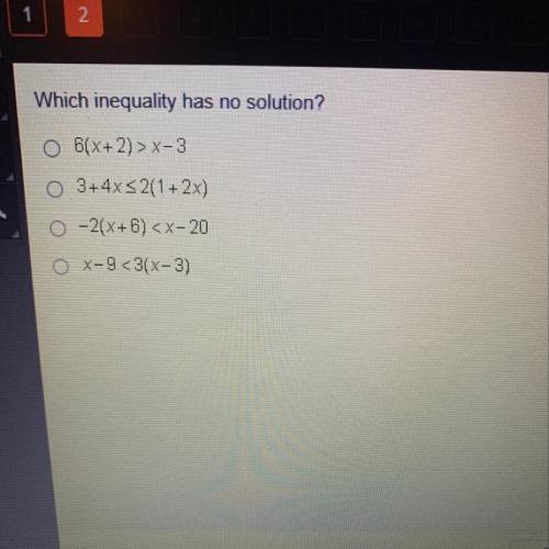 Which inequality has no solution?
6(x+2) > x-3
O 3+4x2(1+2x)
-2(x+6)
O X-9<3(x-3)