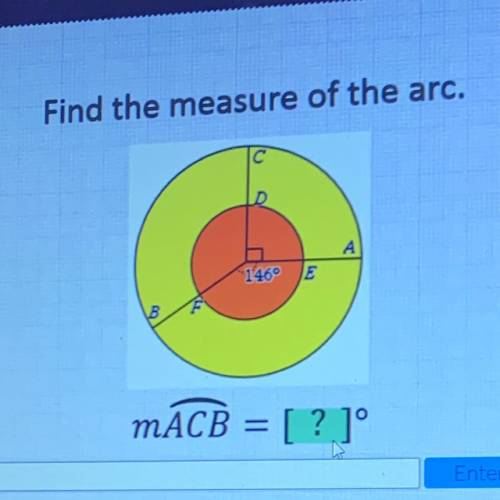 Find the measure of the arc.
А)
146°E
B
MACB = [? ]°