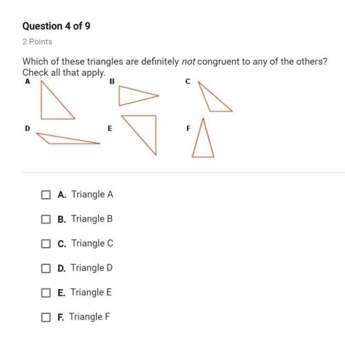 Which of these triangles are definitely not congruent to any of the others? check all that apply