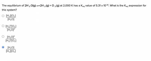 The equilibrium of 2H 2 O(g) 2H 2 (g) + O 2 (g) at 2,000 K has a Keq value of 5.31 x 10-10. What is