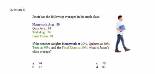Please help! Correct answer only, please! Jason has the following averages in his math class: homew