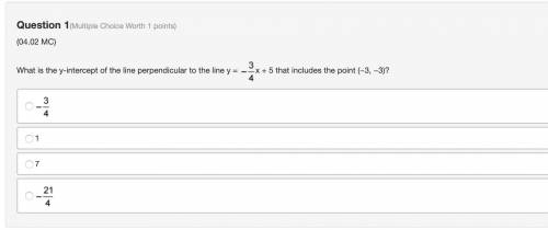 What is the y-intercept of the line perpendicular to the line y = negative three fourthsx + 5 that