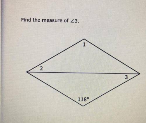 Find the measure of ∠3.
a. 118
b. 62
c. 31