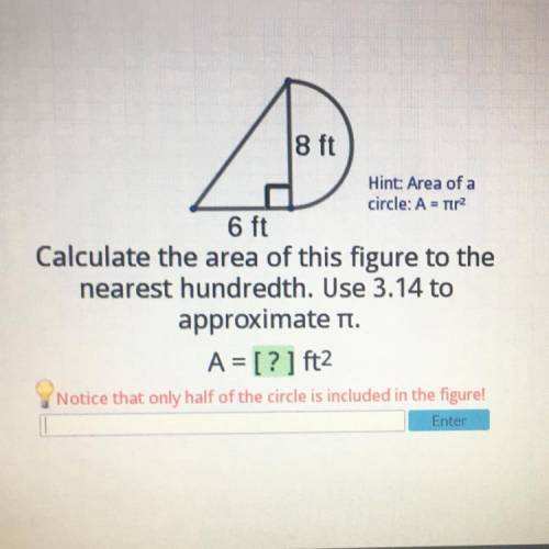 Calculate the area of this figure to the nearest hundredth. Use 3.14 to approximate pi