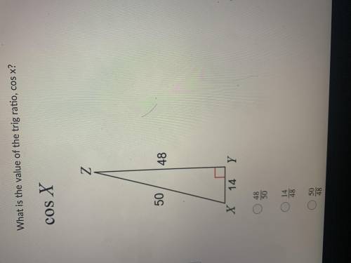 What is the value of the trig ratio cos x ? Help ASAP