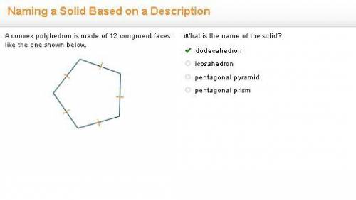 A convex polyhedron is made of 12 congruent faces like the one shown below. What is the name of the