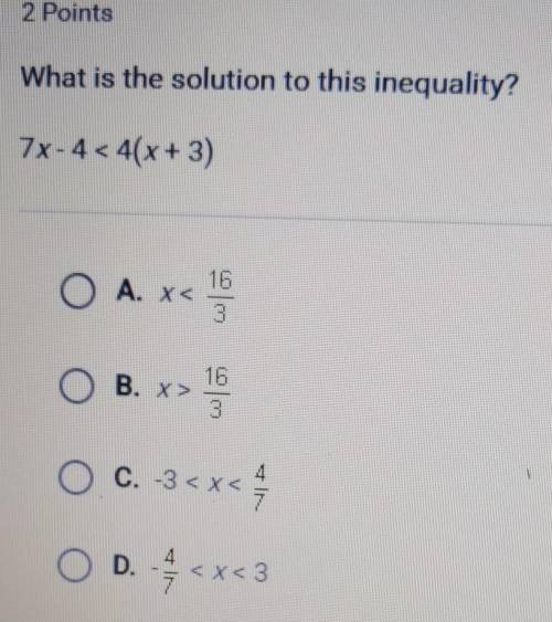 What is the solution to this inequality 7 x -4 < 4 (x + 3)