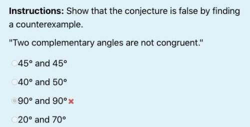 Two complementary angles are not congruent.