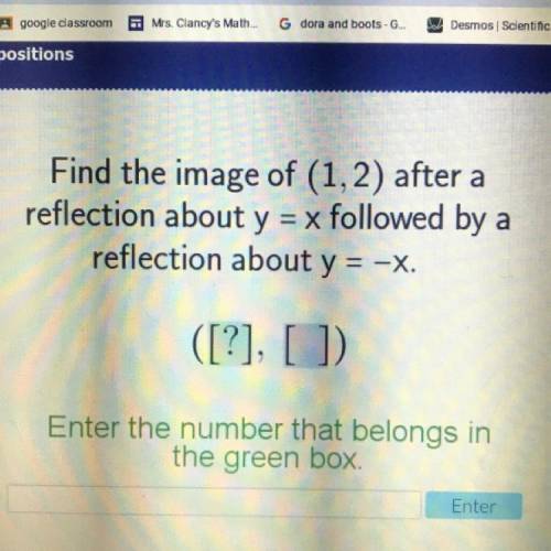 Find the image of (1,2) after a

reflection about y = x followed by a
reflection about y = -x.