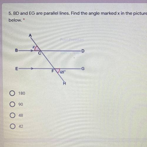 5. BD and EG are parallel lines. Find the angle marked x in the picture
below. *