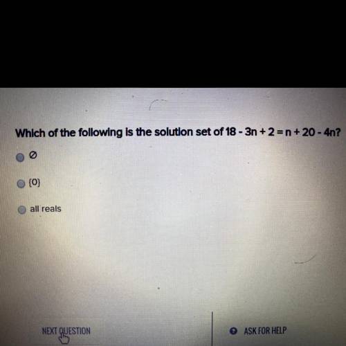 Which of the following is the solution set of 18 - 3n + 2 = n + 20 - 4n?
[O]
all reals