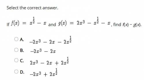 If f(x) = x 1/2 and g(x) = 2x3 - x1/2 -x find f(x) - g(x) please write a detailed explanation so I
