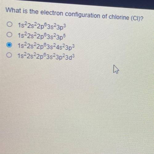 What is the electron configuration of chlorine (CI)?

A) 1s22s22p%3s 3p
B) 1822s22p%3s 3p
C)1s22s2