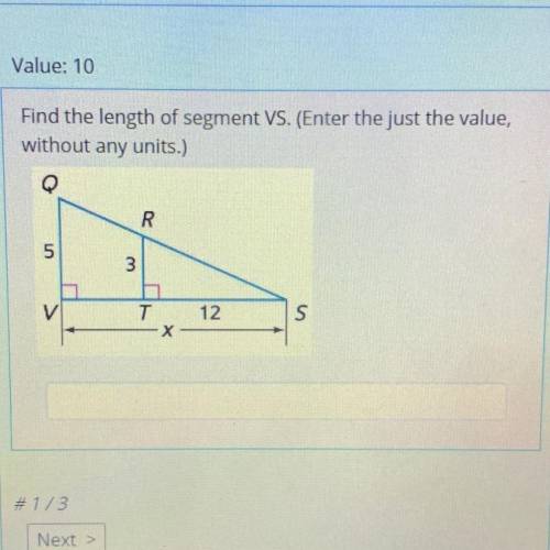 Find the length of segment VS. (Enter the just the value,

without any units.)
R
5
3
T
12
S
х
